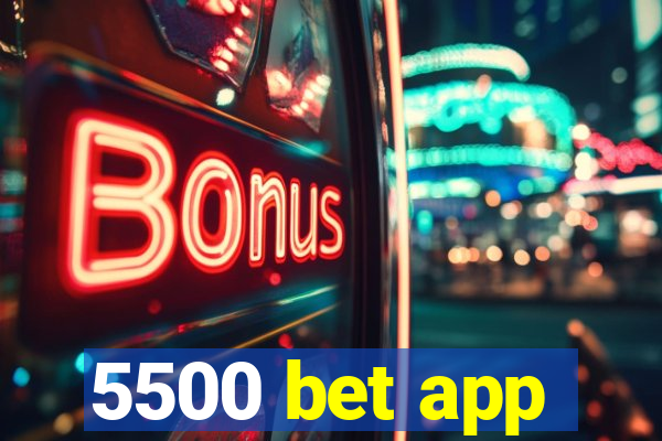 5500 bet app